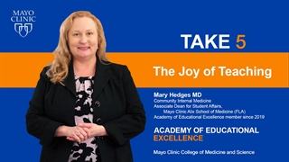 Mayo Clinic Alix School of Medicine Take 5 Video on the Joy of Teaching